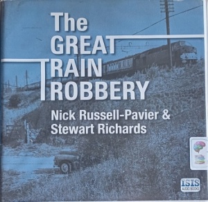 The Great Train Robbery written by Nick Russell-Pavier and Stewart Richards performed by David John on Audio CD (Unabridged)